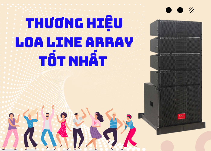 Thương hiệu loa line array tốt nhất